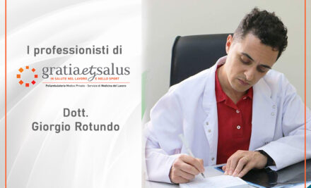 I professionisti di Gratia et Salus: il dott. Giorgio Rotundo