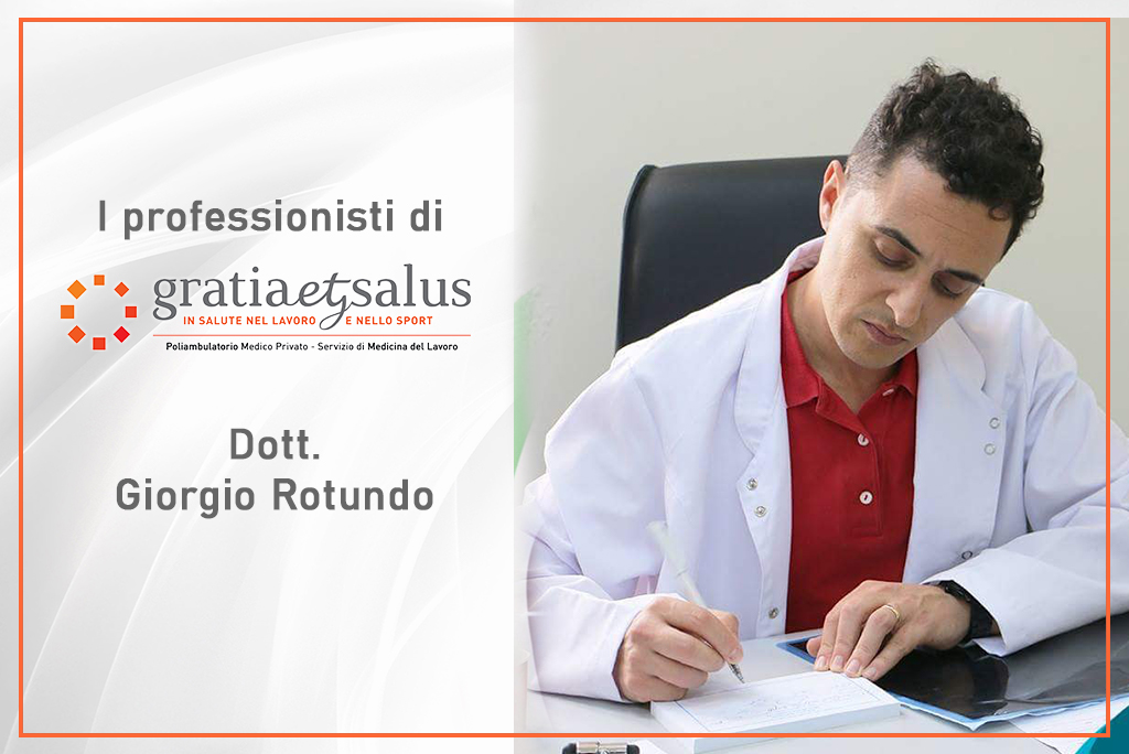 I professionisti di Gratia et Salus: il dott. Giorgio Rotundo